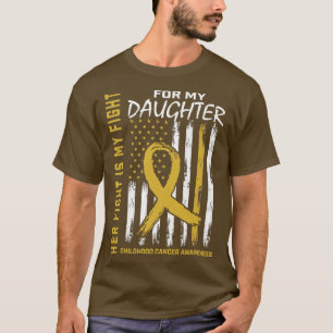 Her Fight Is My Fight Daughter Childhood Cancer Fl T-Shirt