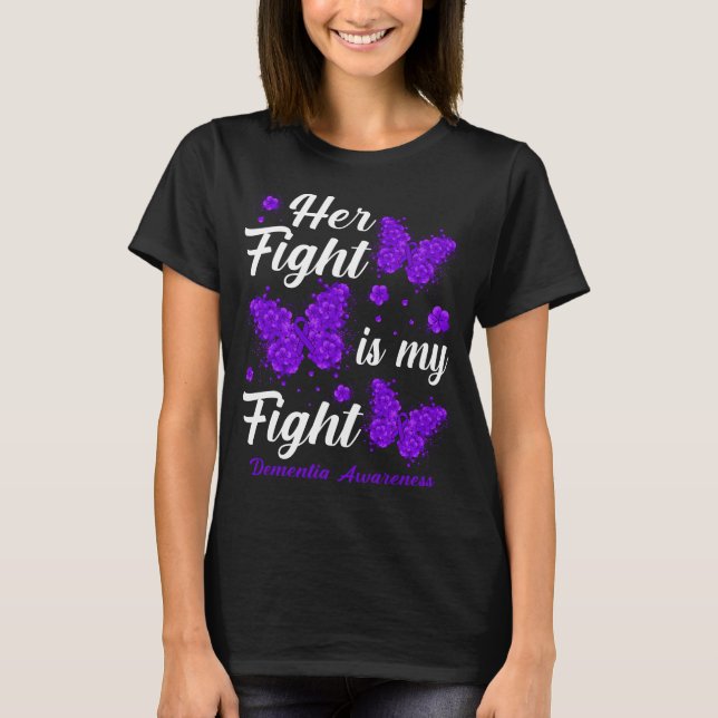 Her Fight Is My Fight Dementia Awareness Butterfly T-Shirt (Front)
