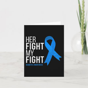 Her Fight Is My Fight Diabetes Awareness T1D Type Card