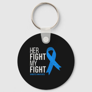Her Fight is My Fight Diabetes Awareness T1D Type Key Ring