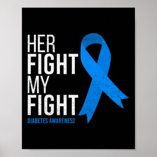 Her Fight is My Fight Diabetes Awareness T1D Type  Poster