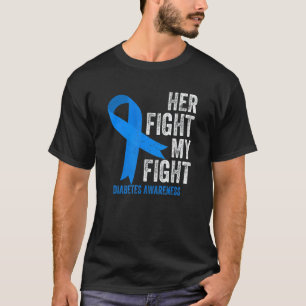 Her Fight is My Fight Diabetes Awareness T1D Type  T-Shirt