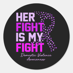 Her Fight Is My Fight Domestic Violence Awareness Classic Round Sticker