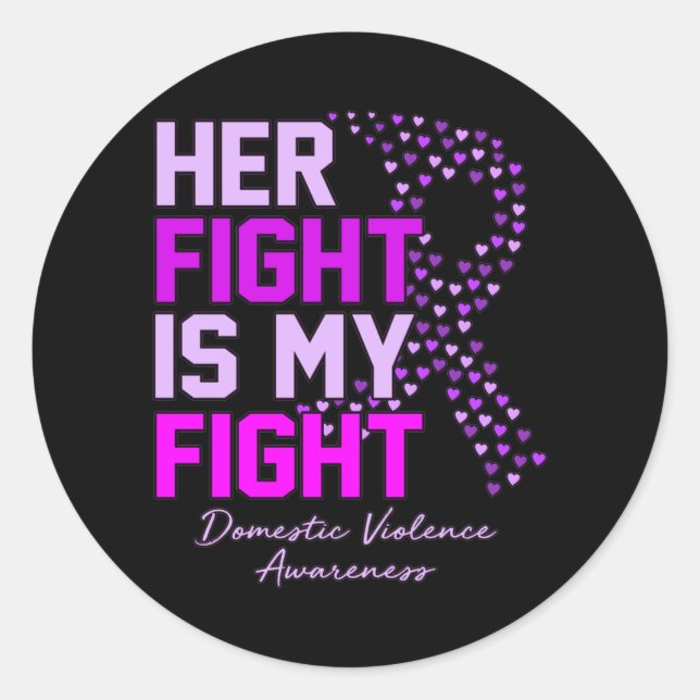 Her Fight Is My Fight Domestic Violence Awareness Classic Round Sticker (Front)