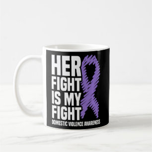 Her Fight Is My Fight Domestic Violence Awareness  Coffee Mug