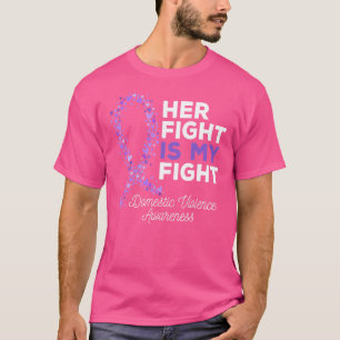 Her Fight Is My Fight Domestic Violence Awareness T-Shirt