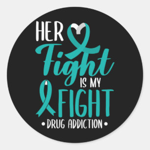 Her Fight Is My Fight Drug Addiction Awareness For Classic Round Sticker