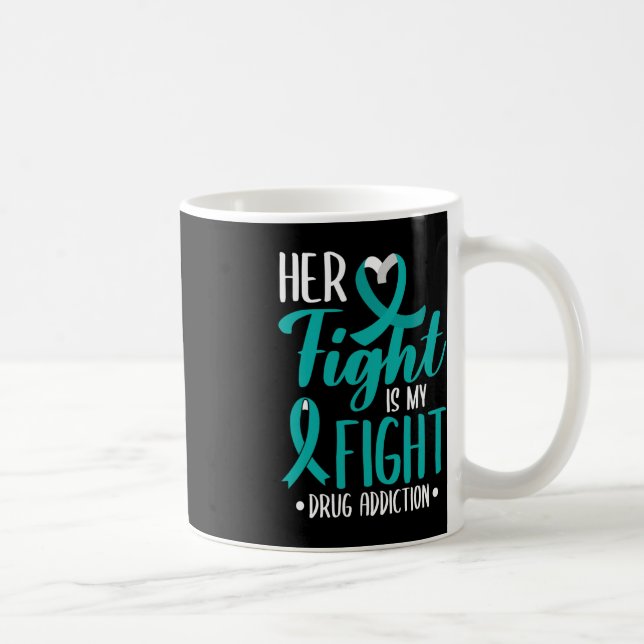 Her Fight Is My Fight Drug Addiction Awareness For Coffee Mug (Right)