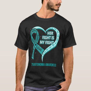 Her Fight Is My Fight Dysautonomia Awareness Ribbo T-Shirt
