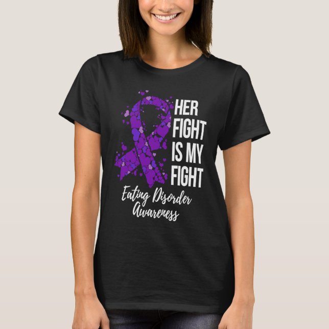 Her Fight Is My Fight Eating Disorder Awareness T-Shirt (Front)