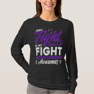 Her Fight Is My Fight Eating Disorder Awareness T-Shirt