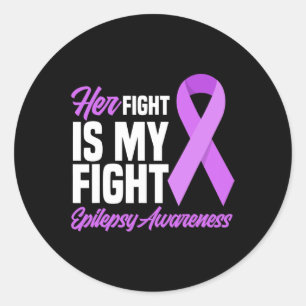 Her Fight Is My Fight Epilepsy Awareness 2 Classic Round Sticker