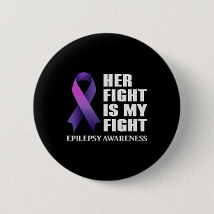 Her Fight is My Fight Epilepsy Awareness 6 Cm Round Badge