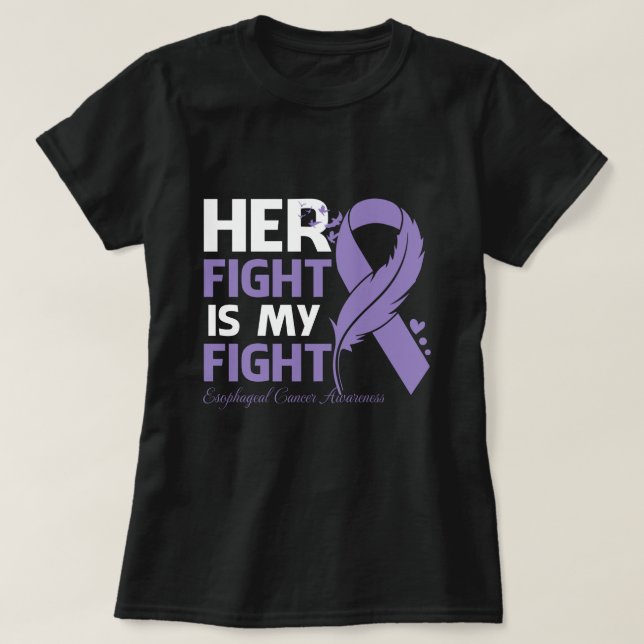 Her Fight Is My Fight ESOPHAGEAL CANCER AWARENESS  T-Shirt (Design Front)