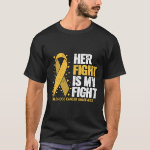 Her Fight Is My Fight For Family Childhood Cancer T-Shirt