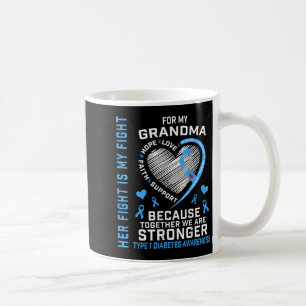 Her Fight Is My Fight Grandma Type 1 Diabetes Shir Coffee Mug
