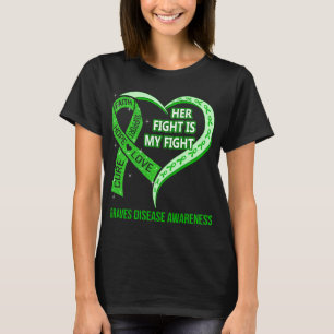 Her Fight Is My Fight Graves Disease Awareness T-Shirt