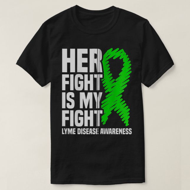Her Fight Is My Fight Green Ribbon Lyme Disease Aw T-Shirt (Design Front)