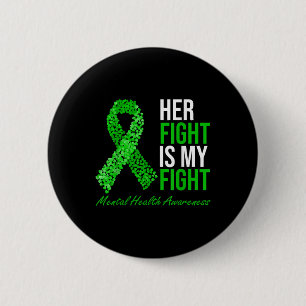 Her Fight Is My Fight Green Ribbon Mental Health A 6 Cm Round Badge