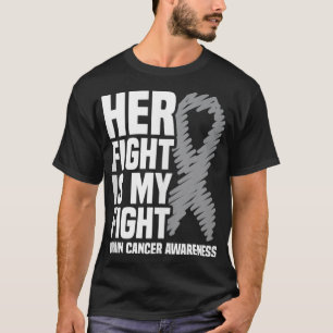 Her Fight Is My Fight Grey Ribbon Brain Cancer Awa T-Shirt