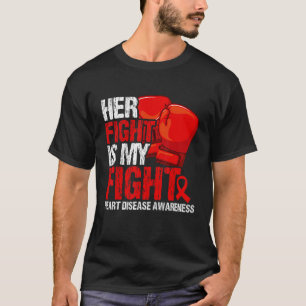 Her Fight Is My Fight Heart Disease Awareness T-Shirt