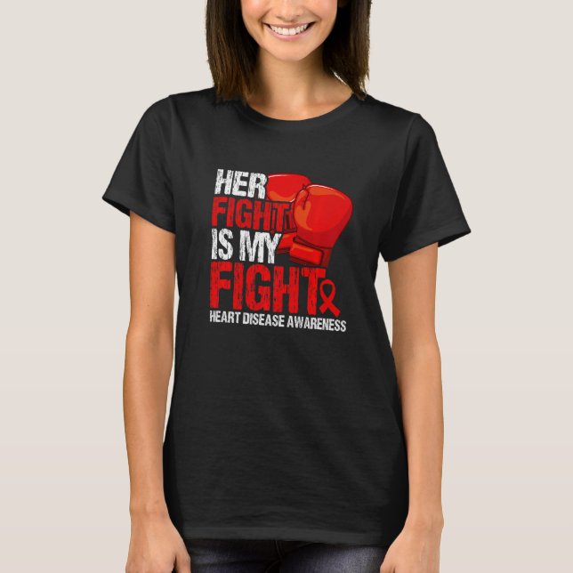 Her Fight Is My Fight Heart Disease Awareness   T-Shirt (Front)