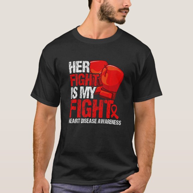 Her Fight Is My Fight Heart Disease Awareness   T-Shirt (Front)