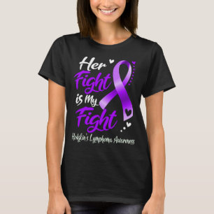 Her Fight Is My Fight HODGKIN'S LYMPHOMA AWARENESS T-Shirt