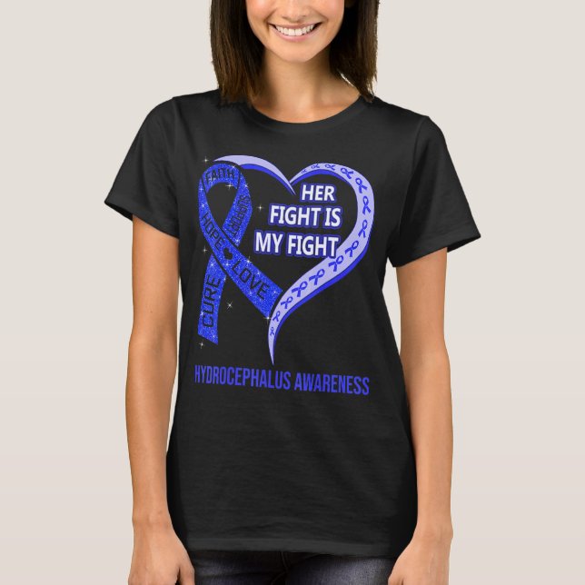 Her Fight Is My Fight Hydrocephalus Awareness Ribb T-Shirt (Front)