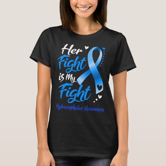 Her Fight Is My Fight HYDROCEPHALUS AWARENESS T-Shirt (Front)