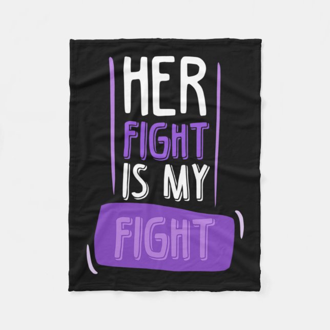 Her Fight Is My Fight I Chemo Cancer Pancreatic  Fleece Blanket (Front)