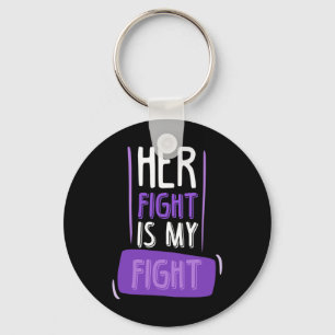 Her Fight Is My Fight I Chemo Cancer Pancreatic  Key Ring