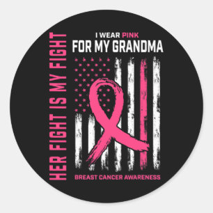 Her Fight Is My Fight I Wear Pink Grandma Breast C Classic Round Sticker