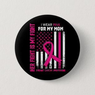 Her Fight Is My Fight I Wear Pink Mum Breast Cance 6 Cm Round Badge