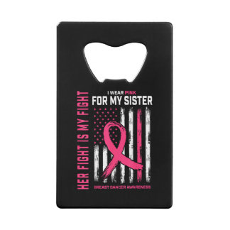 Her Fight is My Fight I Wear Pink Sister Breast Ca