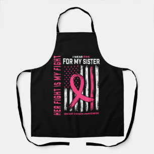 Her Fight Is My Fight I Wear Pink Sister Breast Ca Apron