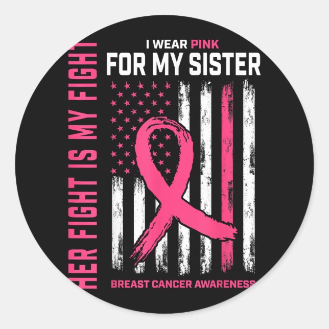 Her Fight Is My Fight I Wear Pink Sister Breast Ca Classic Round Sticker (Front)