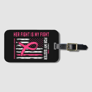 Her Fight Is My Fight I Wear Pink Sister Breast Ca Luggage Tag