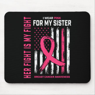 Her Fight is My Fight I Wear Pink Sister Breast Ca Mouse Mat