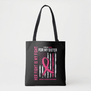 Her Fight is My Fight I Wear Pink Sister Breast Ca Tote Bag