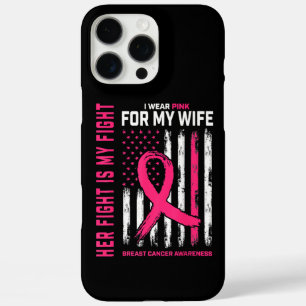 Her Fight Is My Fight I Wear Pink Wife Breast Canc iPhone 16 Pro Max Case