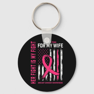 Her Fight Is My Fight I Wear Pink Wife Breast Canc Key Ring