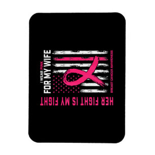 Her Fight Is My Fight I Wear Pink Wife Breast Canc Magnet
