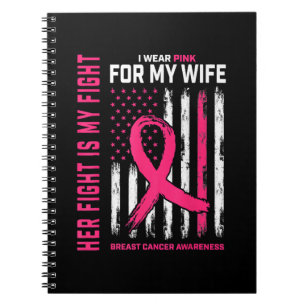 Her Fight Is My Fight I Wear Pink Wife Breast Canc Notebook