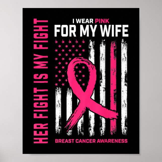 Her Fight Is My Fight I Wear Pink Wife Breast Canc Poster (Front)