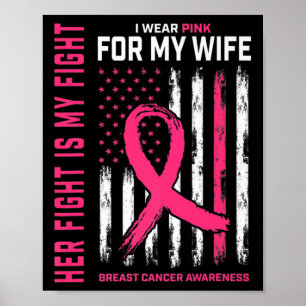 Her Fight Is My Fight I Wear Pink Wife Breast Canc Poster