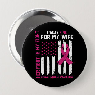 Her Fight Is My Fight I Wear Pink Wife Cancer 10 Cm Round Badge