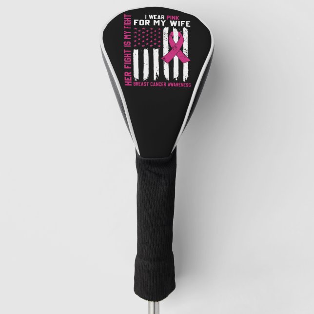 Her Fight Is My Fight I Wear Pink Wife Cancer Golf Head Cover (Front)