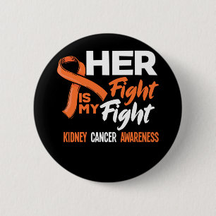Her Fight Is My Fight Kidney Cancer Awareness 6 Cm Round Badge