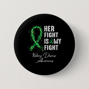 Her Fight Is My Fight Kidney Disease Awareness 1  6 Cm Round Badge